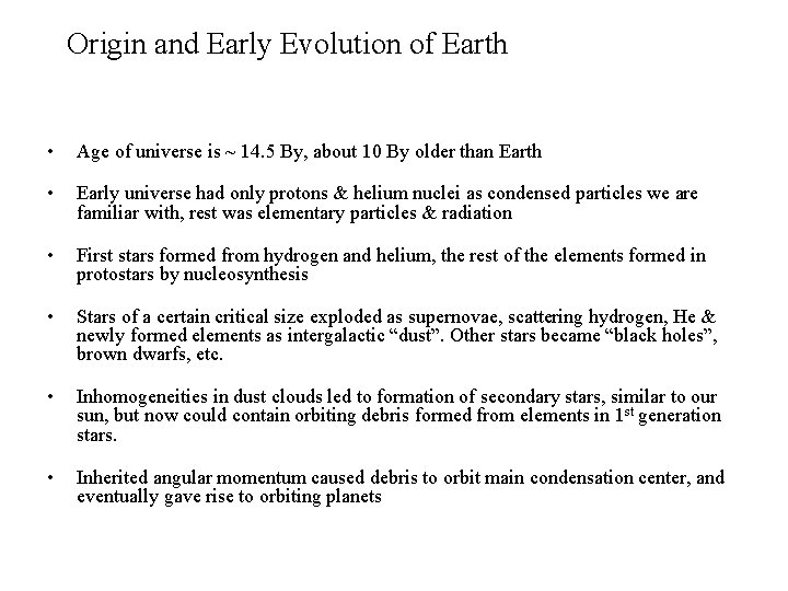 Origin and Early Evolution of Earth • Age of universe is ~ 14. 5