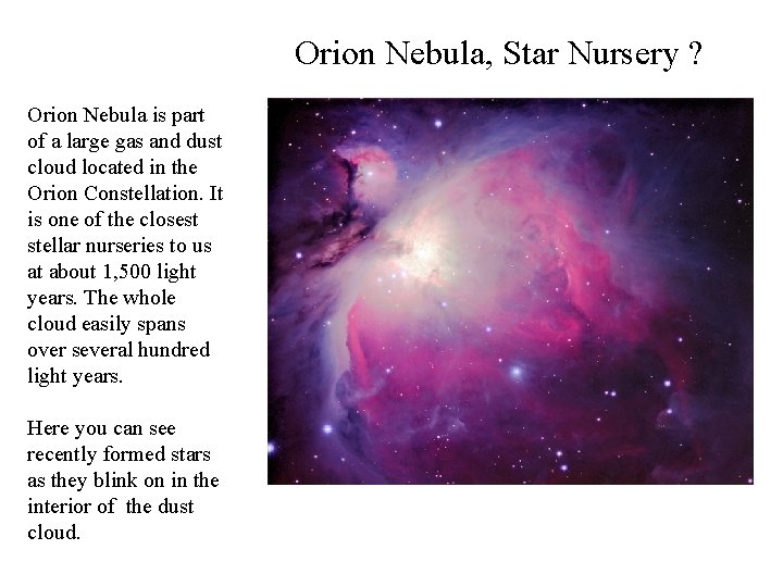 Orion Nebula, Star Nursery ? Orion Nebula is part of a large gas and