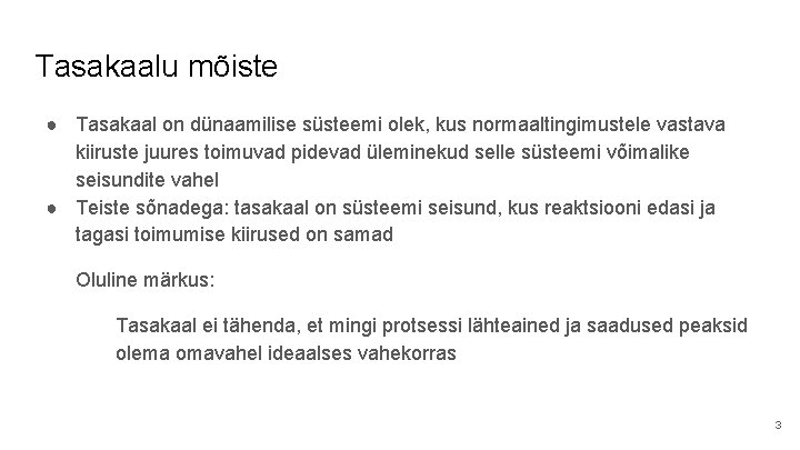 Tasakaalu mõiste ● Tasakaal on dünaamilise süsteemi olek, kus normaaltingimustele vastava kiiruste juures toimuvad