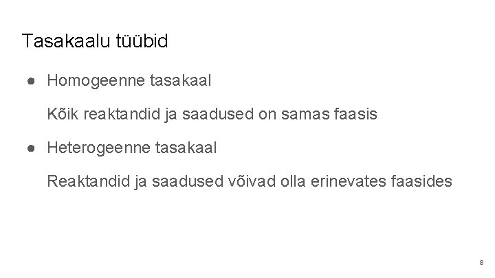 Tasakaalu tüübid ● Homogeenne tasakaal Kõik reaktandid ja saadused on samas faasis ● Heterogeenne