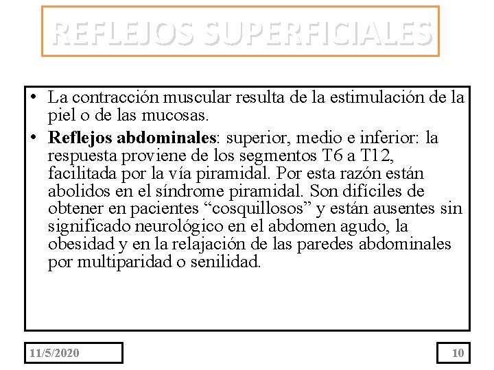 REFLEJOS SUPERFICIALES • La contracción muscular resulta de la estimulación de la piel o