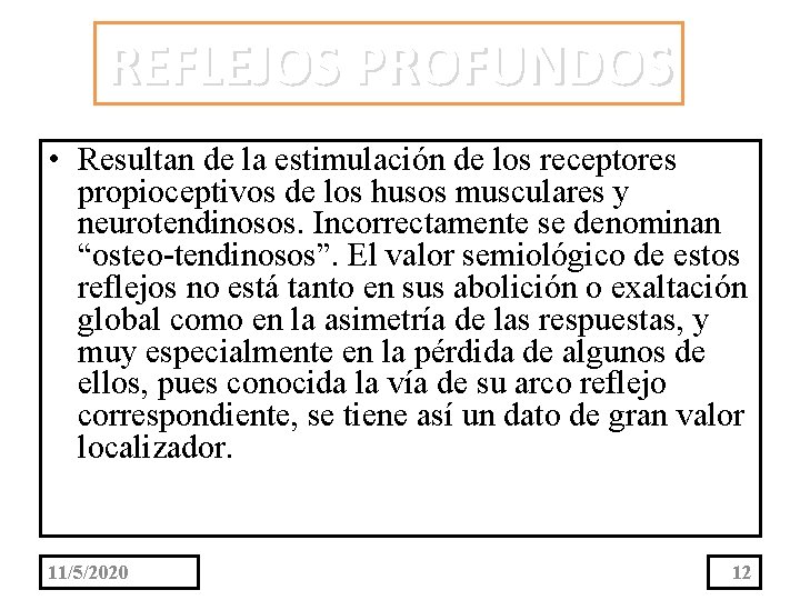 REFLEJOS PROFUNDOS • Resultan de la estimulación de los receptores propioceptivos de los husos