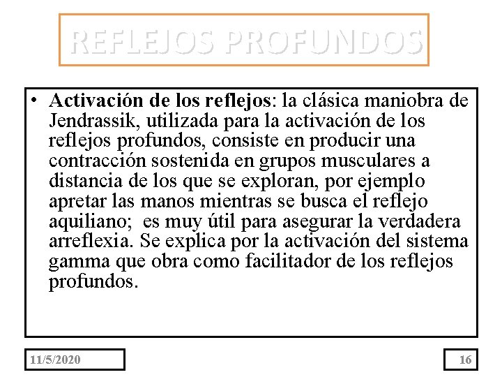 REFLEJOS PROFUNDOS • Activación de los reflejos: la clásica maniobra de Jendrassik, utilizada para