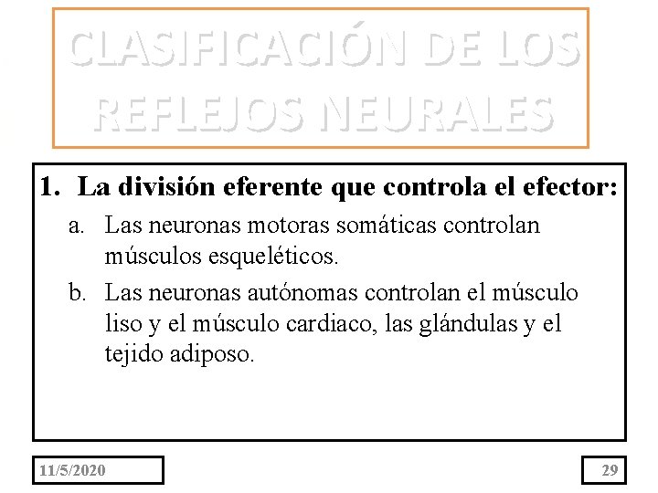 CLASIFICACIÓN DE LOS REFLEJOS NEURALES 1. La división eferente que controla el efector: a.