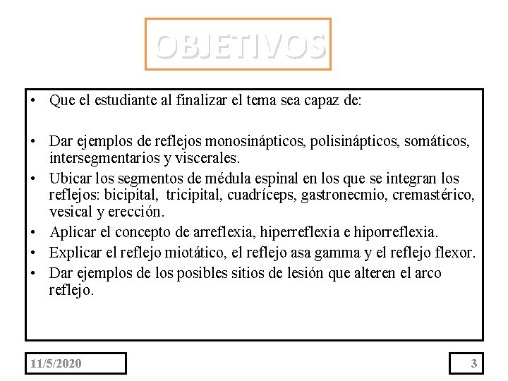 OBJETIVOS • Que el estudiante al finalizar el tema sea capaz de: • Dar