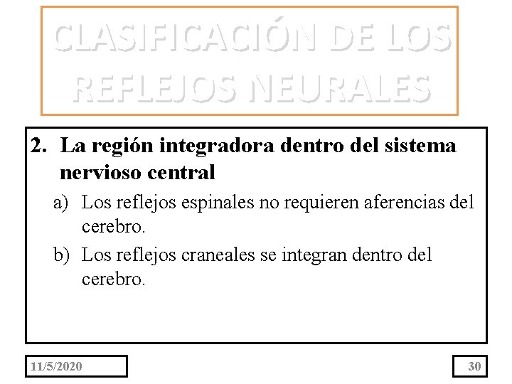 CLASIFICACIÓN DE LOS REFLEJOS NEURALES 2. La región integradora dentro del sistema nervioso central