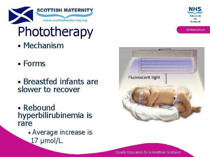 Phototherapy Multidisciplinary • Mechanism • Forms • Breastfed infants are slower to recover •