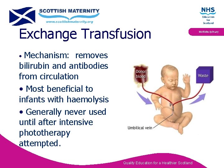 Exchange Transfusion Mechanism: removes bilirubin and antibodies from circulation • Most beneficial to infants