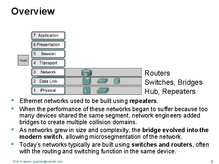 Overview Routers Switches, Bridges Hub, Repeaters • • Ethernet networks used to be built