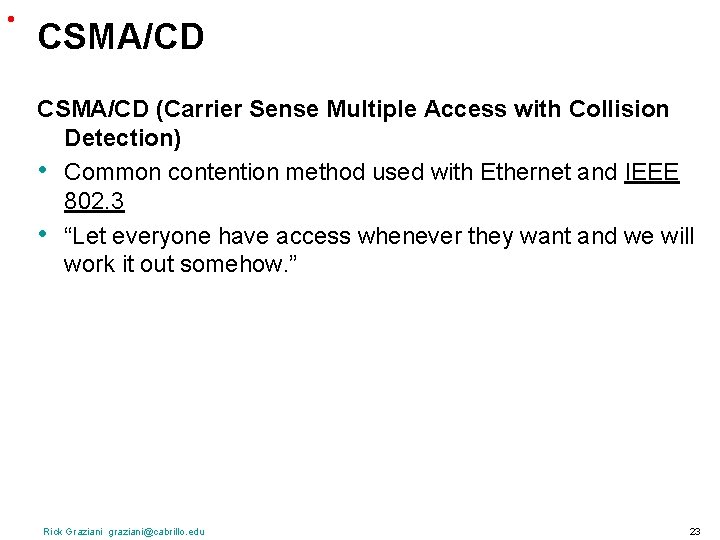  • CSMA/CD (Carrier Sense Multiple Access with Collision Detection) • Common contention method