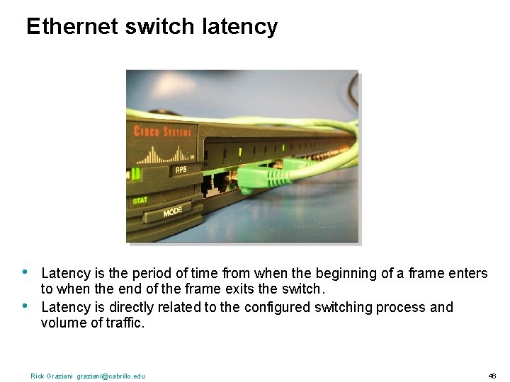 Ethernet switch latency • • Latency is the period of time from when the