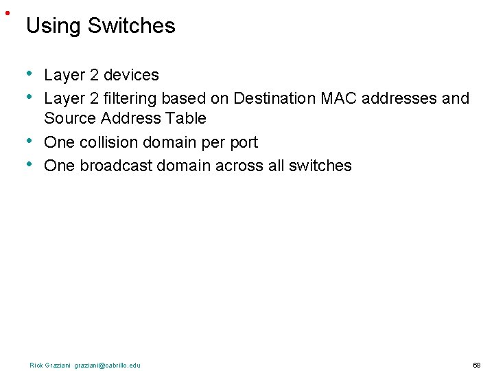  • Using Switches • • Layer 2 devices Layer 2 filtering based on