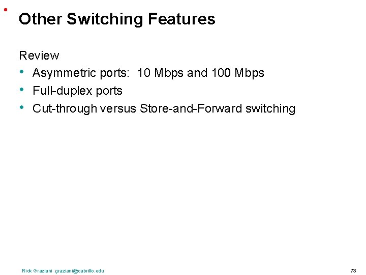  • Other Switching Features Review • Asymmetric ports: 10 Mbps and 100 Mbps
