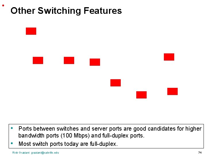  • Other Switching Features • • Ports between switches and server ports are