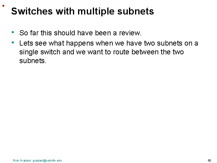  • Switches with multiple subnets • • So far this should have been