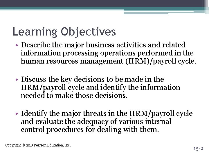 Learning Objectives • Describe the major business activities and related information processing operations performed Learning Objectives • Describe the major business activities and related information processing operations performed