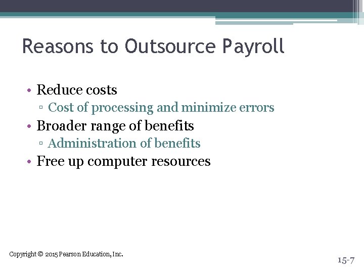Reasons to Outsource Payroll • Reduce costs ▫ Cost of processing and minimize errors Reasons to Outsource Payroll • Reduce costs ▫ Cost of processing and minimize errors