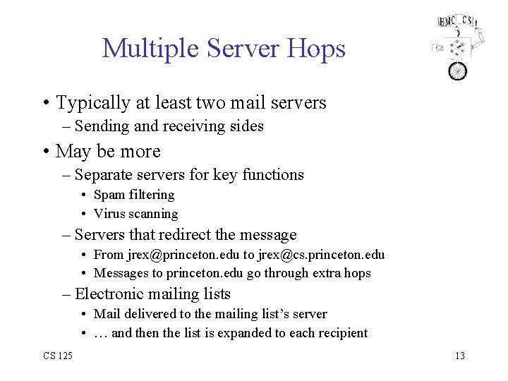 Multiple Server Hops • Typically at least two mail servers – Sending and receiving