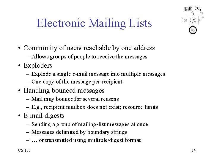 Electronic Mailing Lists • Community of users reachable by one address – Allows groups