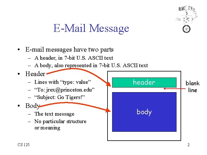 E-Mail Message • E-mail messages have two parts – A header, in 7 -bit