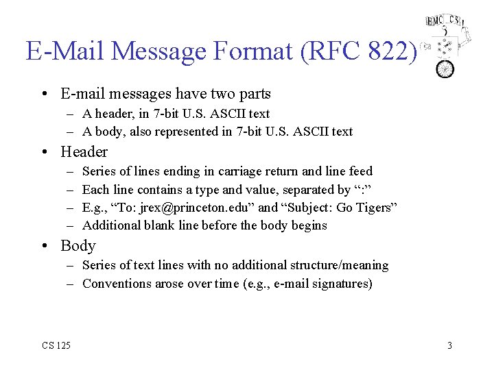 E-Mail Message Format (RFC 822) • E-mail messages have two parts – A header,