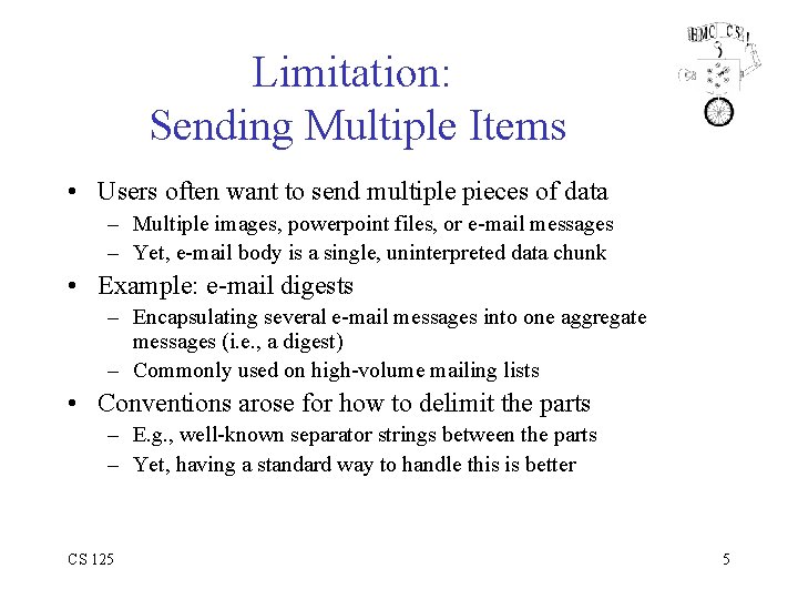 Limitation: Sending Multiple Items • Users often want to send multiple pieces of data