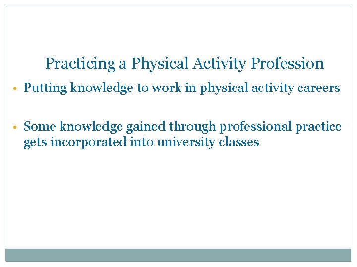 Practicing a Physical Activity Profession • Putting knowledge to work in physical activity careers