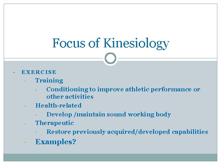 Focus of Kinesiology • EXERCISE • • Training • Conditioning to improve athletic performance