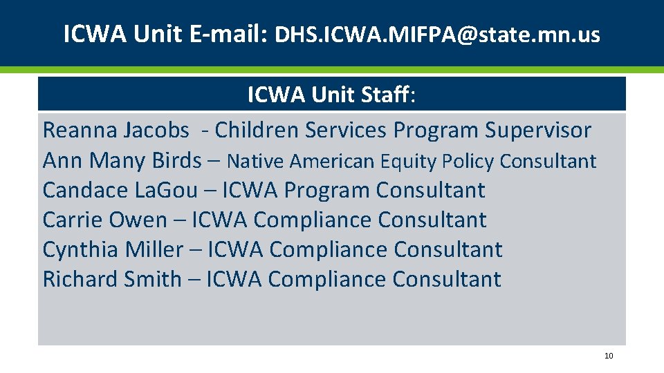 ICWA Unit E-mail: DHS. ICWA. MIFPA@state. mn. us ICWA Unit Staff: Reanna Jacobs -