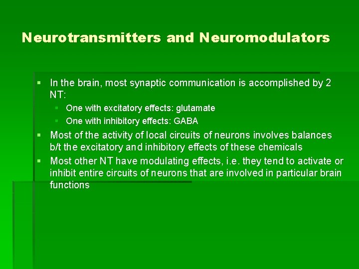 Neurotransmitters and Neuromodulators § In the brain, most synaptic communication is accomplished by 2