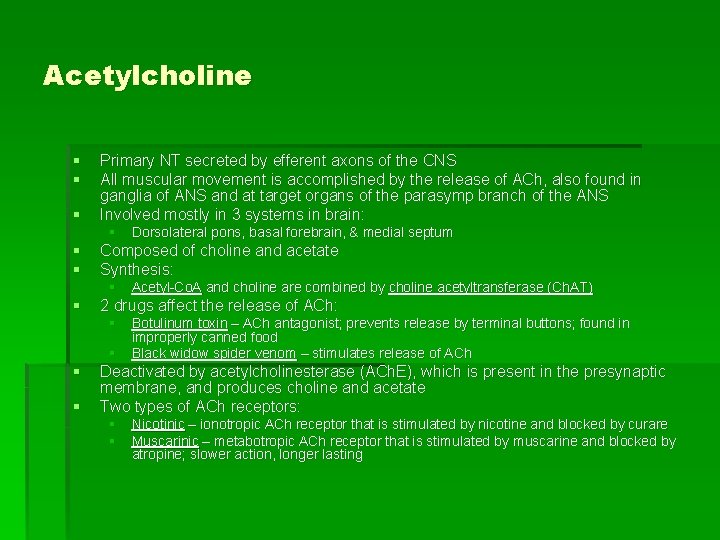 Acetylcholine § § § Primary NT secreted by efferent axons of the CNS All