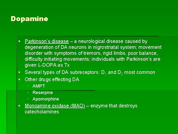 Dopamine § Parkinson’s disease – a neurological disease caused by degeneration of DA neurons