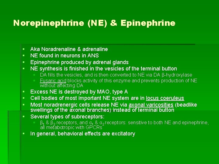 Norepinephrine (NE) & Epinephrine § § Aka Noradrenaline & adrenaline NE found in neurons