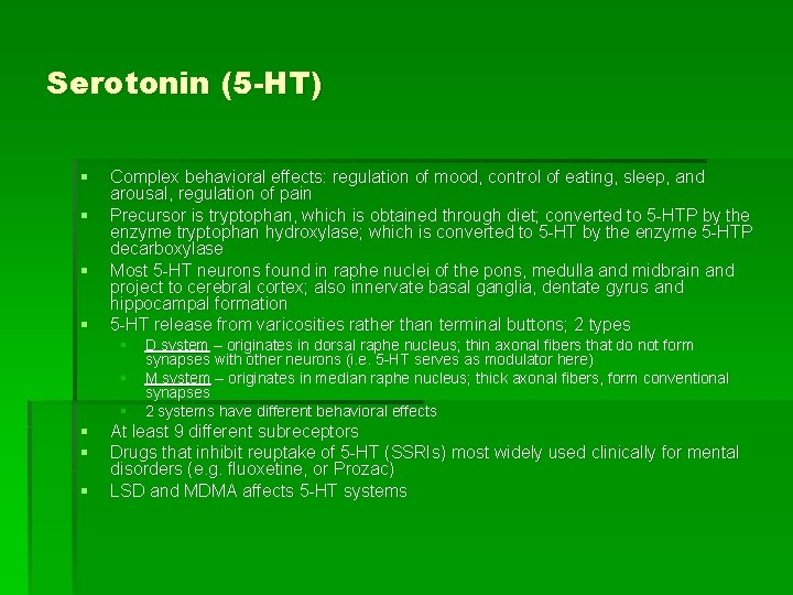 Serotonin (5 -HT) § § Complex behavioral effects: regulation of mood, control of eating,