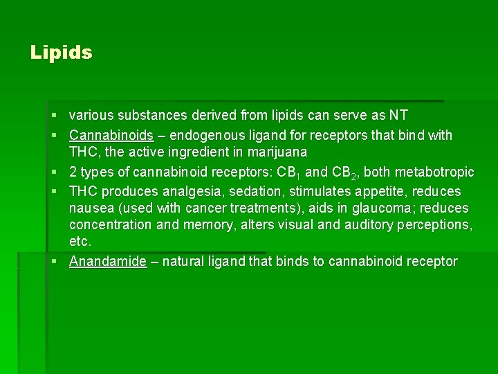 Lipids § various substances derived from lipids can serve as NT § Cannabinoids –