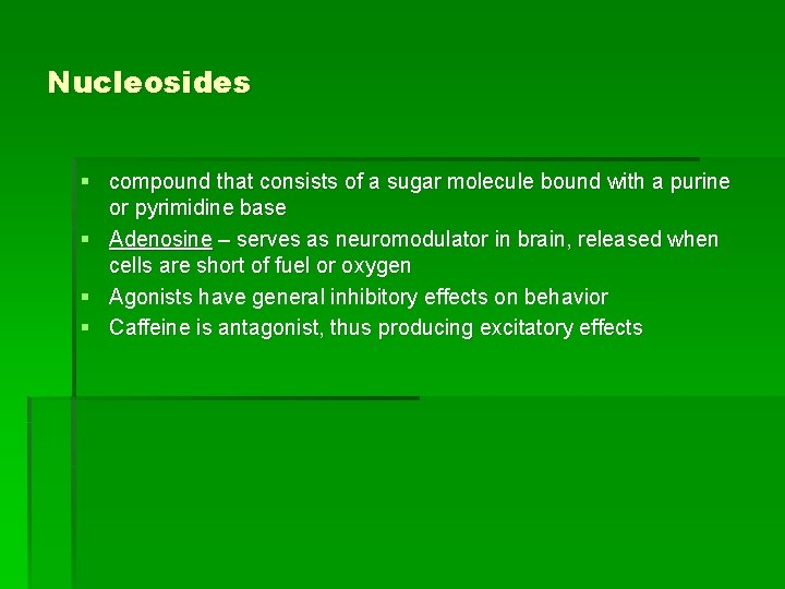 Nucleosides § compound that consists of a sugar molecule bound with a purine or