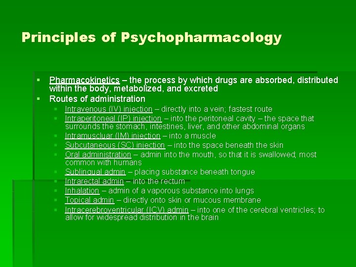 Principles of Psychopharmacology § Pharmacokinetics – the process by which drugs are absorbed, distributed