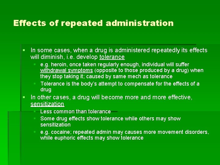 Effects of repeated administration § In some cases, when a drug is administered repeatedly