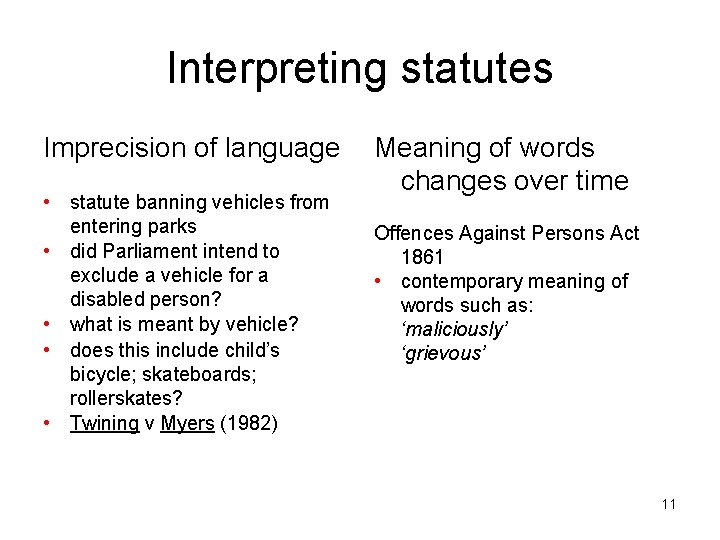 Interpreting statutes Imprecision of language • statute banning vehicles from entering parks • did