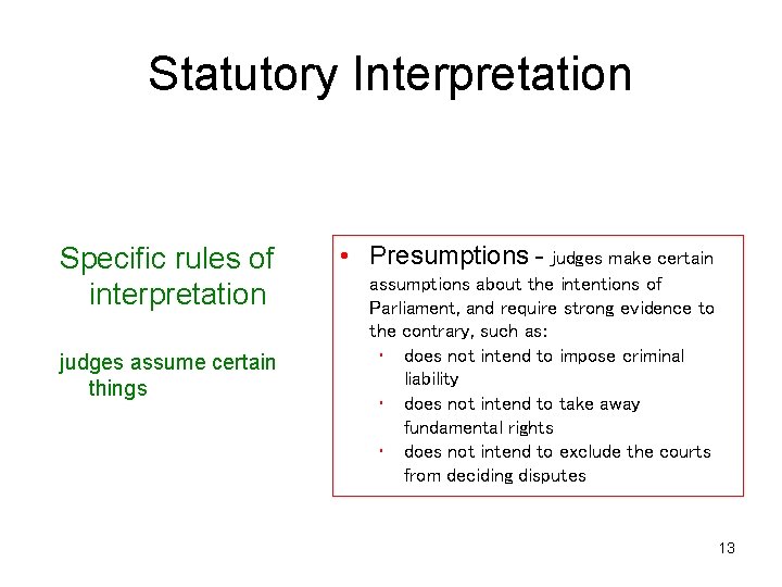 Statutory Interpretation Specific rules of interpretation judges assume certain things • Presumptions - judges