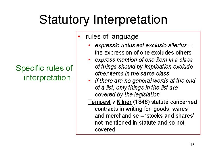 Statutory Interpretation • rules of language Specific rules of interpretation • expressio unius est