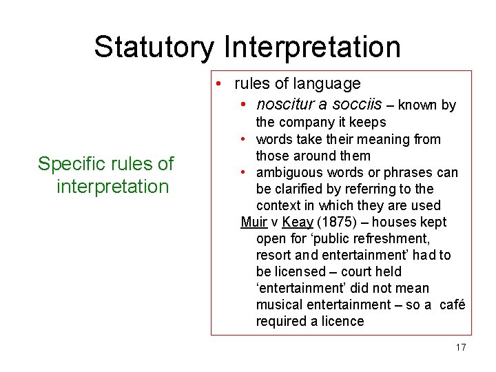 Statutory Interpretation • rules of language • noscitur a socciis – known by Specific