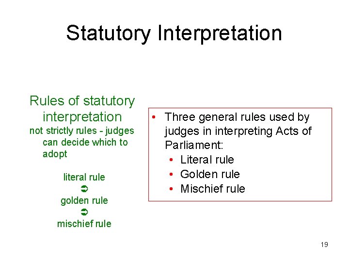 Statutory Interpretation Rules of statutory interpretation not strictly rules - judges can decide which