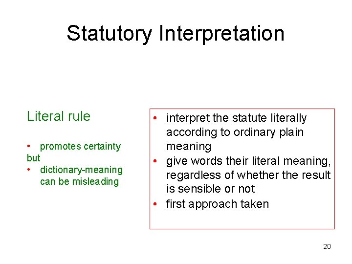 Statutory Interpretation Literal rule • promotes certainty but • dictionary-meaning can be misleading •