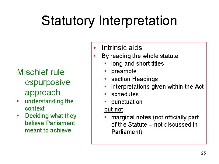 Statutory Interpretation • Intrinsic aids Mischief rule purposive approach • understanding the context •