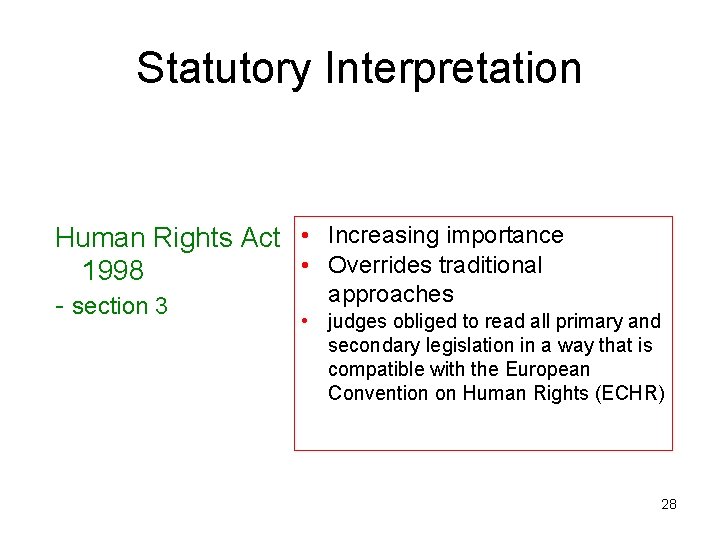 Statutory Interpretation Human Rights Act • Increasing importance • Overrides traditional 1998 approaches -