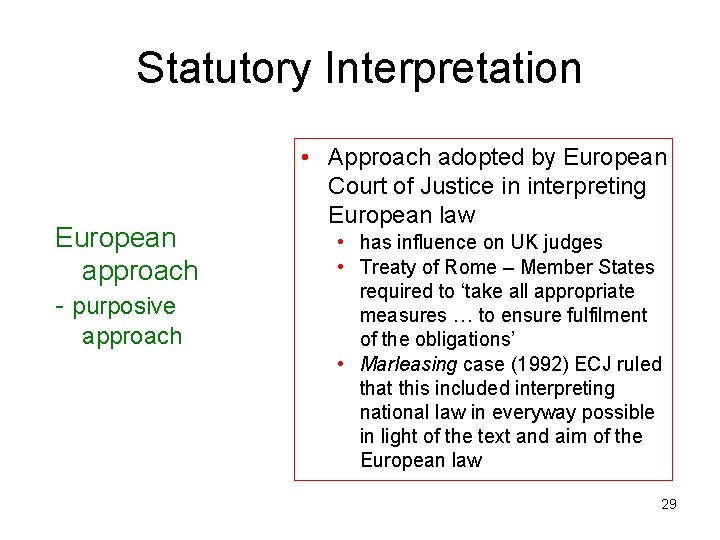 Statutory Interpretation European approach - purposive approach • Approach adopted by European Court of