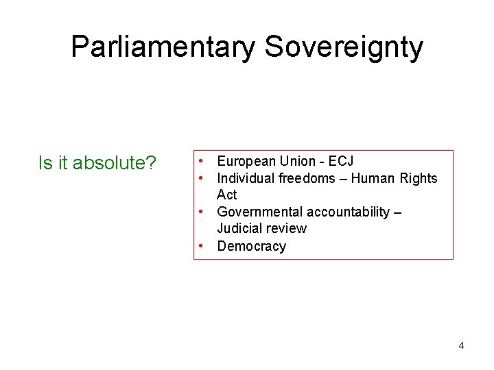 Parliamentary Sovereignty Is it absolute? • European Union - ECJ • Individual freedoms –