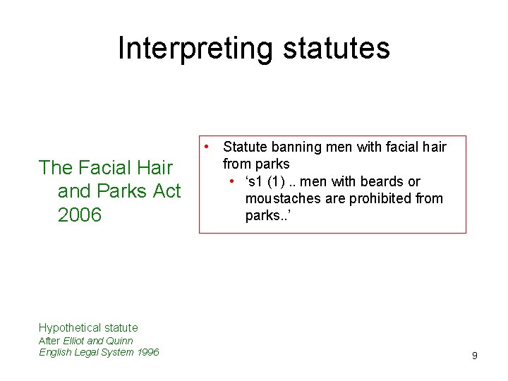 Interpreting statutes The Facial Hair and Parks Act 2006 • Statute banning men with