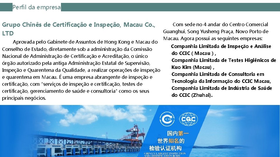 Perfil da empresa Grupo Chinês de Certificação e Inspeção, Macau Co. , LTD Aprovada